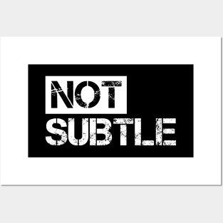 Not subtle II Posters and Art